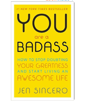 You Are a Badass: How to Stop Doubting Your Greatness and Start Living an Awesome Life 