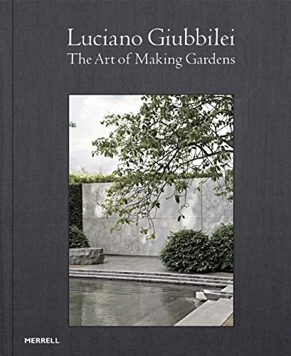 luciano giubbilei: the art of making gardens