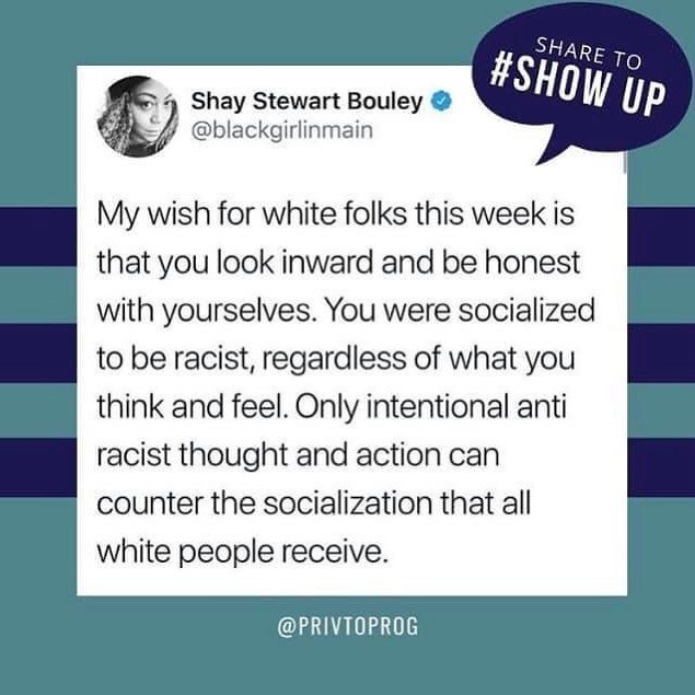 Author: @blackgirlinmaine 
Reposted from: @privtoprog &ldquo;Only intentional anti-racist thought and action can counter the socialization that all white people receive.&rdquo;