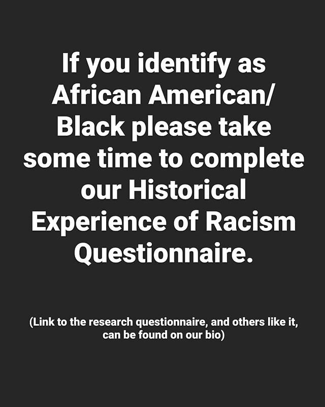Please consider participating in research examining historical aspects of racism within the US and the impact of these experiences. The research as been approved by the University at Albany &ndash; SUNY.

https://www.psychdata.com/s.asp?SID=188403