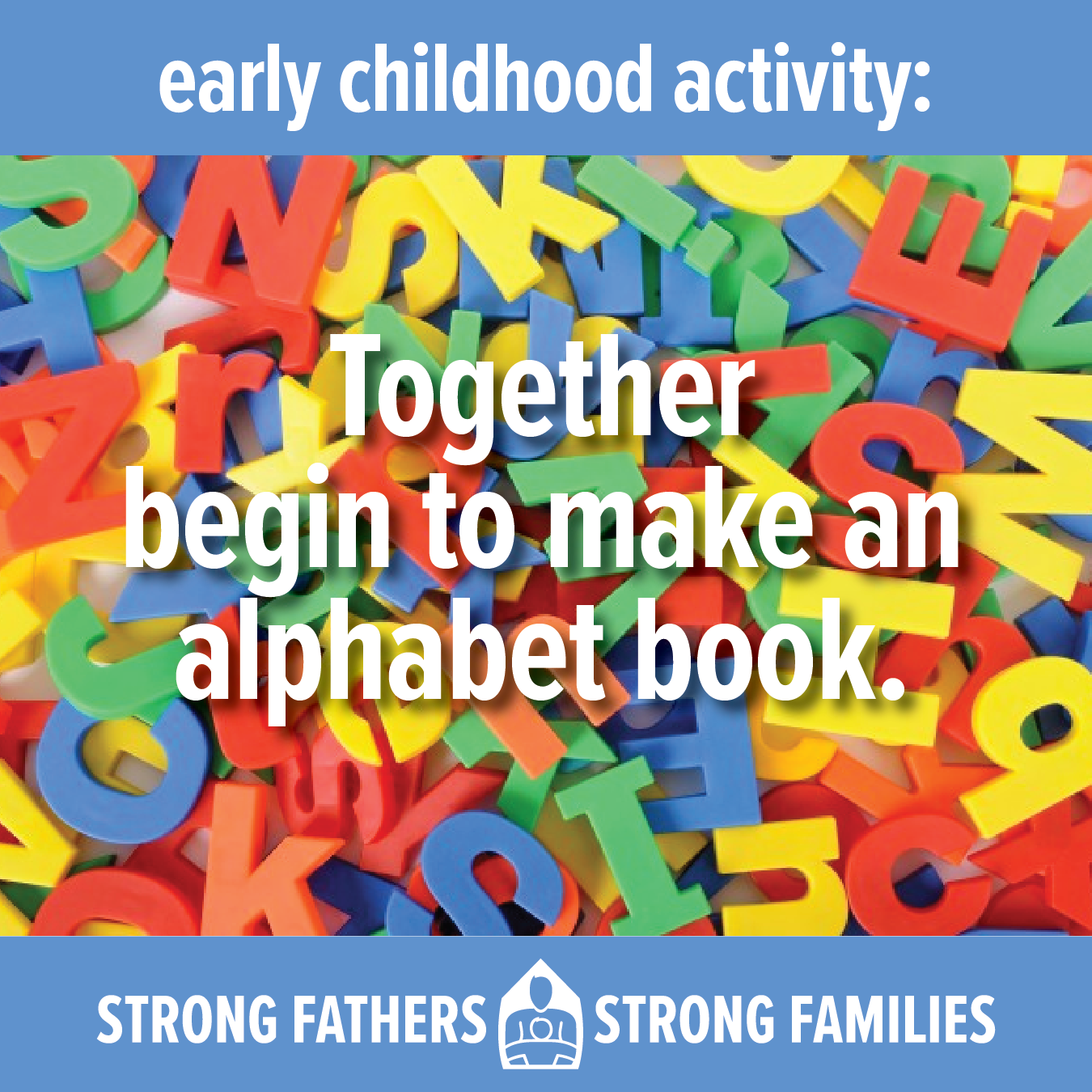 Together begin to make an alphabet book.