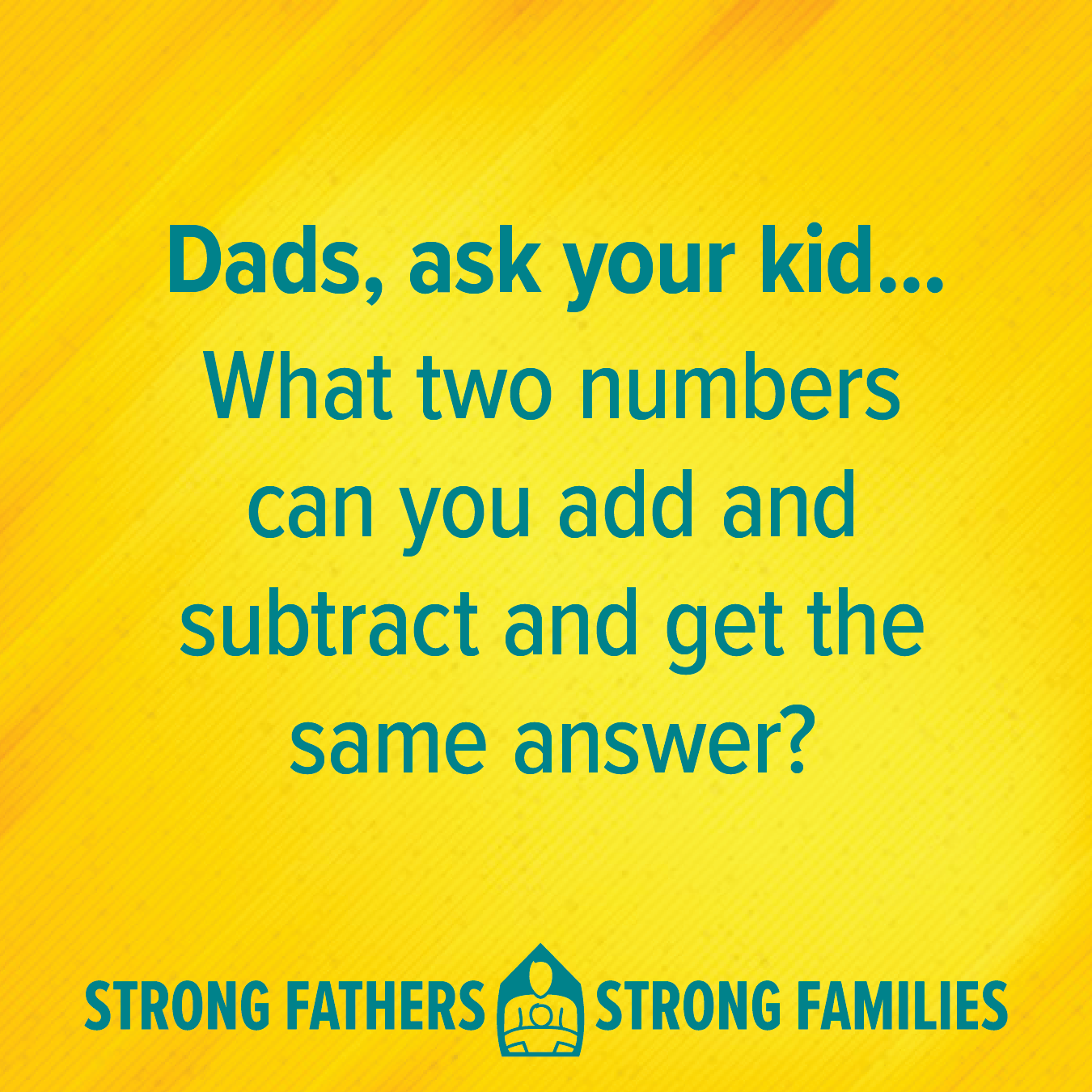 What two numbers can you add and subtract and get the same answer?