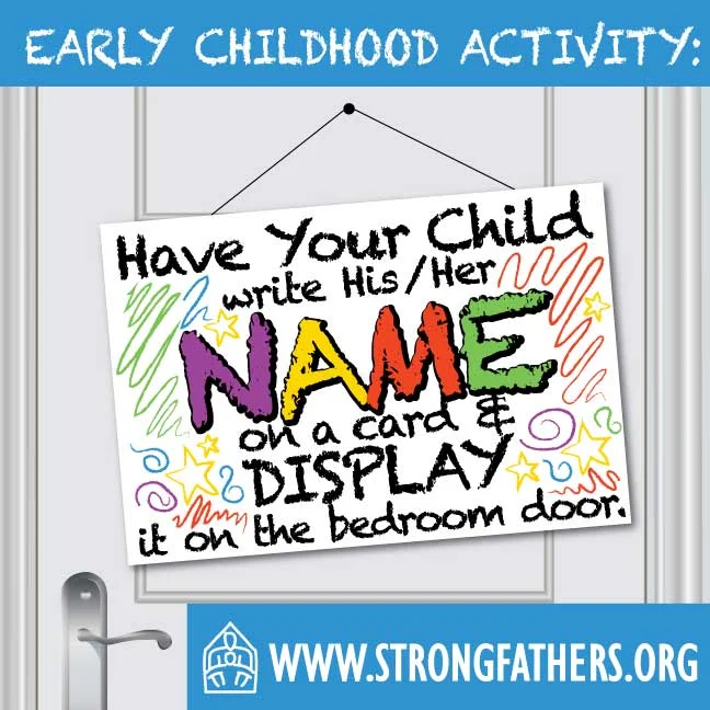 Have your child write his/her name on a card and display it on the bedroom door.
