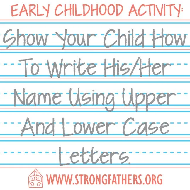 Show your child how to write his/her name using upper and lower case letters