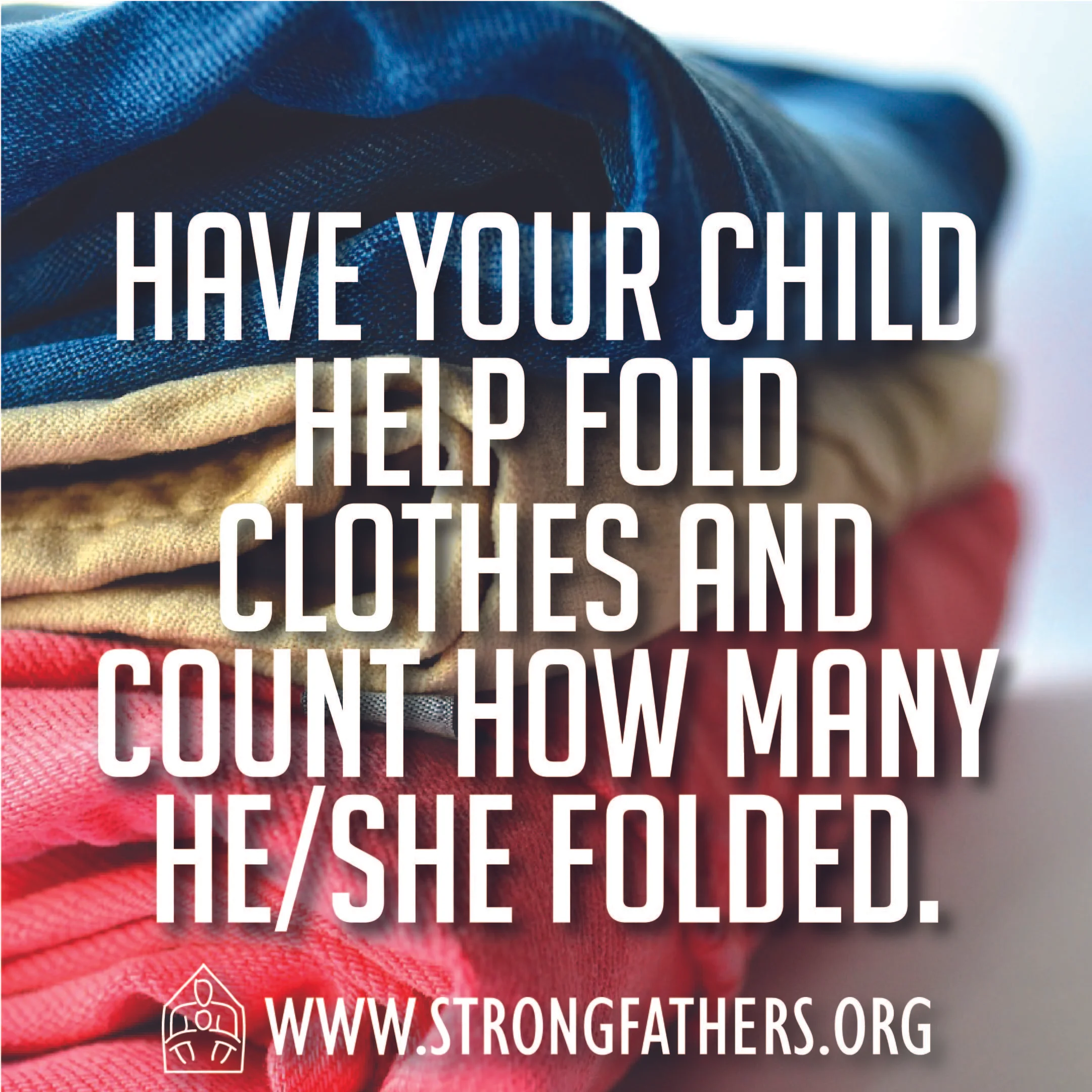 Have your child help fold clothes and count how many he/she folded.