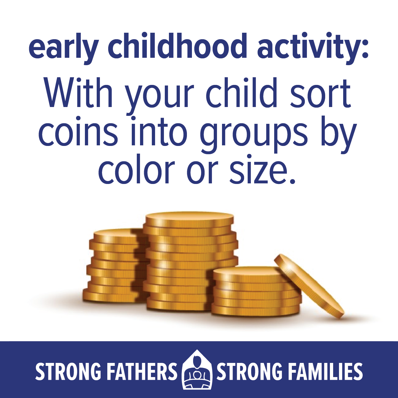 With your child sort coins into groups by color or size.