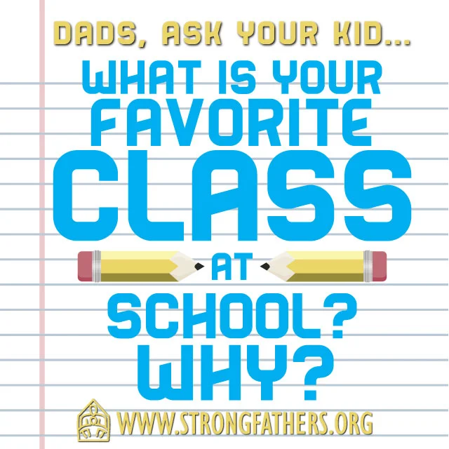Dads, Ask Your Kid: What Is Your Favorite Class...