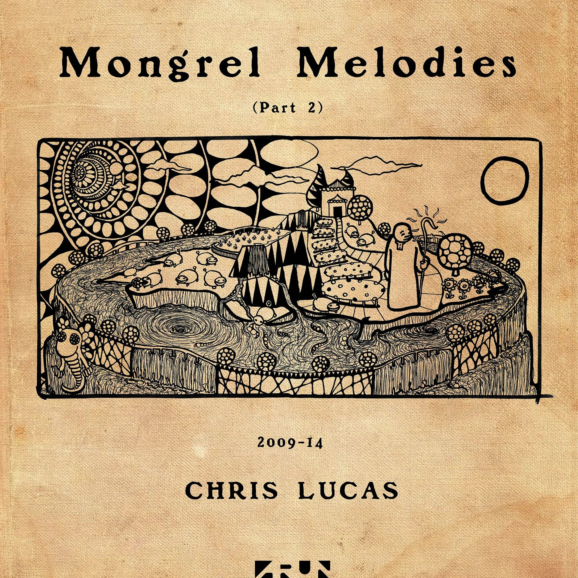 Mongrel Melodies Part 2 - Chris Lucas and Various Artists. 2018.