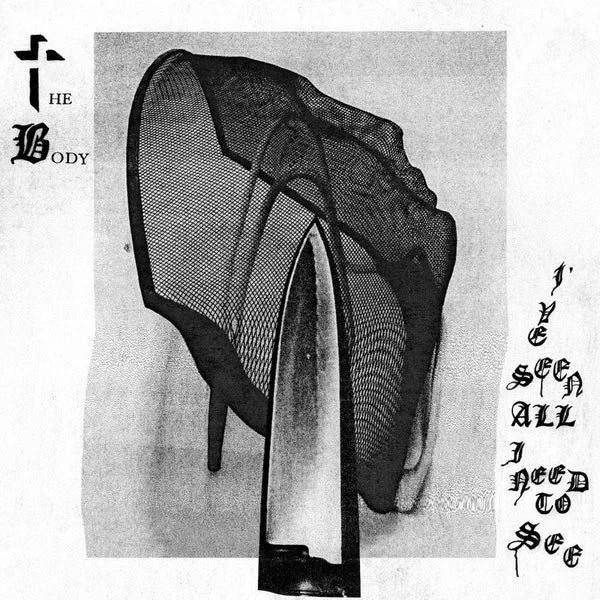 The Body - 'I’ve Seen All I Need To See'