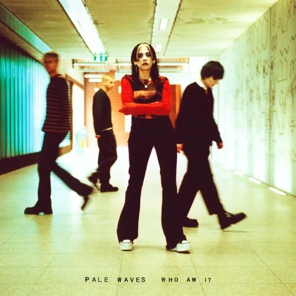 Pale Waves - 'Who Am I?'