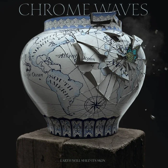 54. Chrome Waves – "Earth Willl Shed Its Skin"