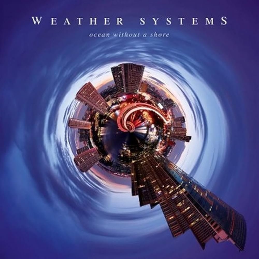 30. Weather Systems - "Ocean Without a Shore"