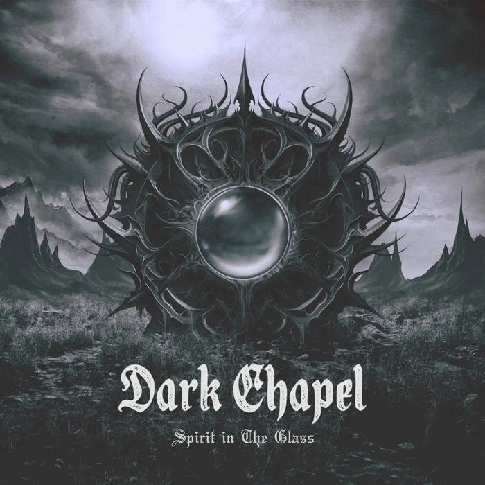 43. Dark Chapel - "Spirit in the Glass"