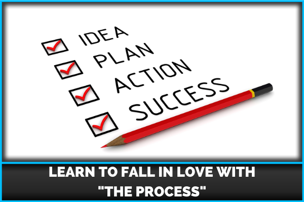 Learn To Fall In Love With "The Process"