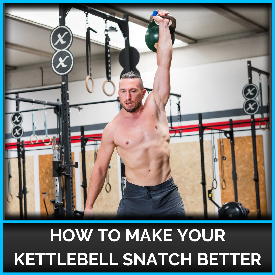 How To Make Your Kettlebell Snatch Better