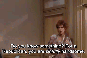 A gif from Annie : “Do you know something? For a Republican, you are sinfully handsome.”
