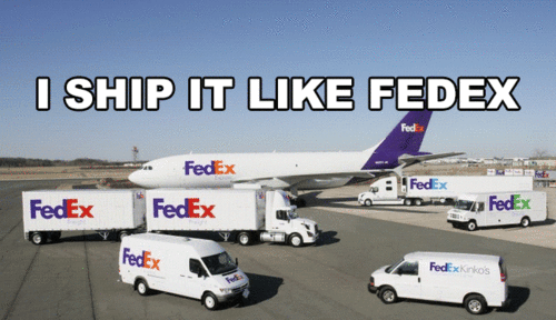 A gif of FedEx trucks and planes: “I ship it like FedEx.”