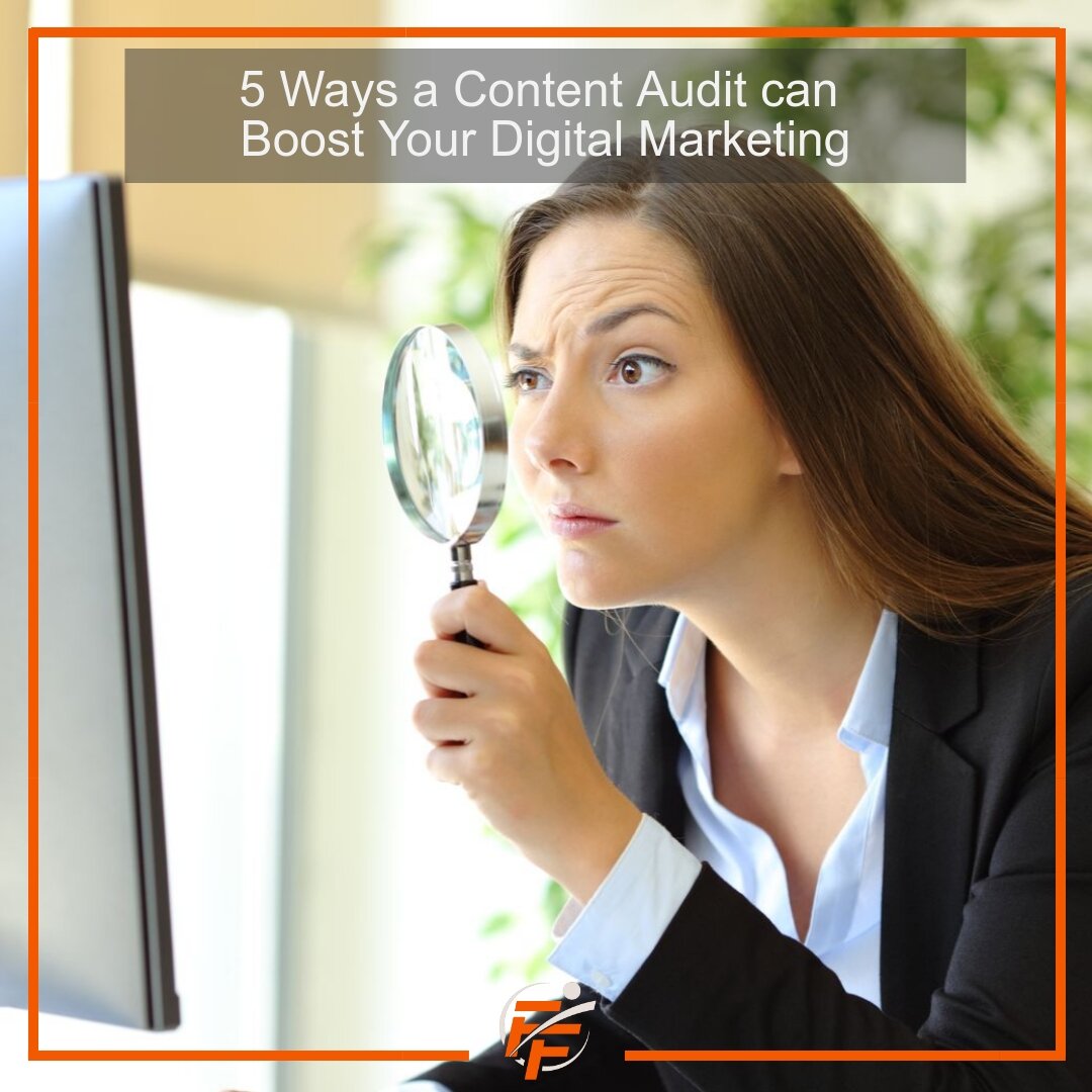 5 Ways a Content Audit and Boost Your Digital Marketing