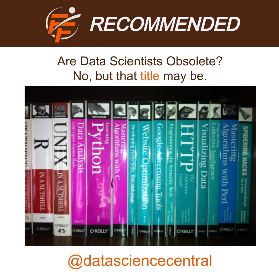 Data Scientists are not becoming obsolete, but the title may be.