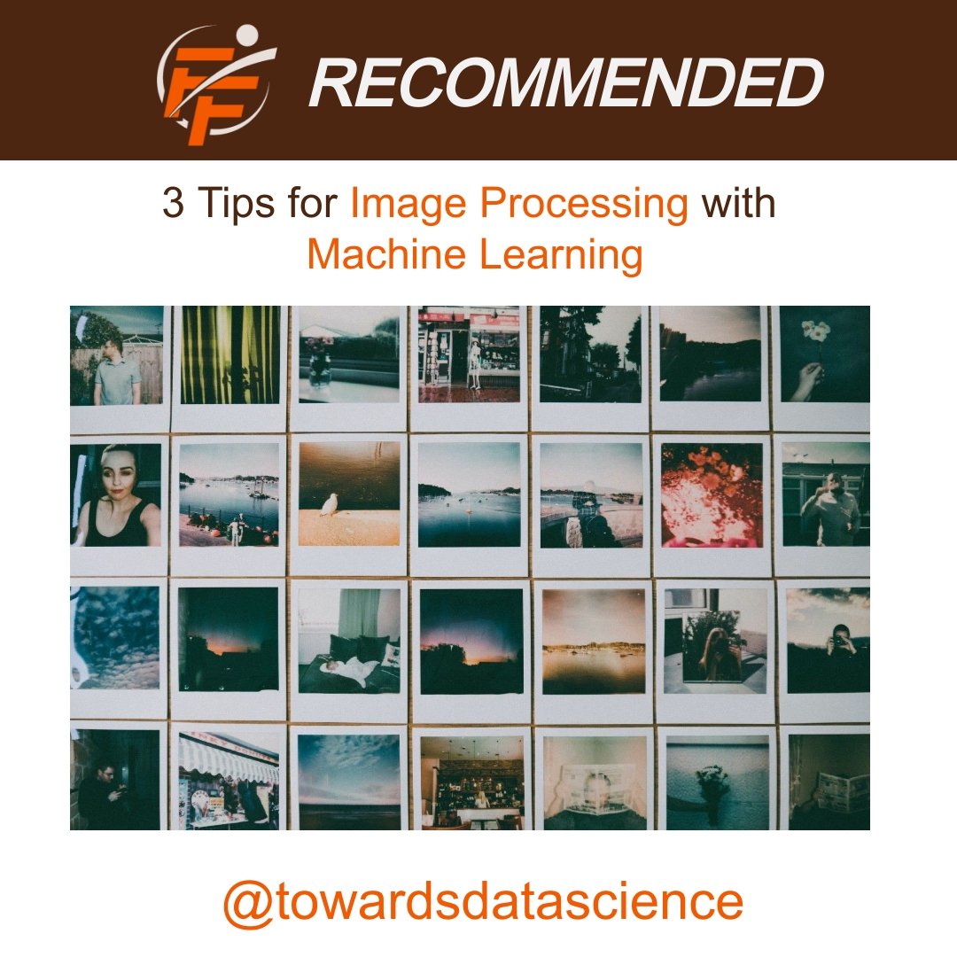 3 Tips for Image Processing with Machine Learning