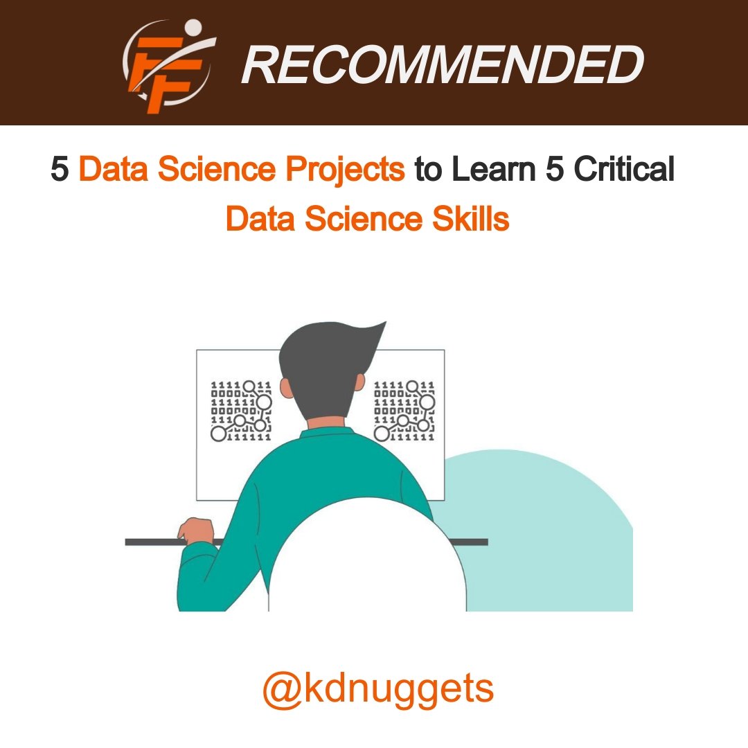 5 Data Science Projects to Learn 5 Critical Data Science Skills 