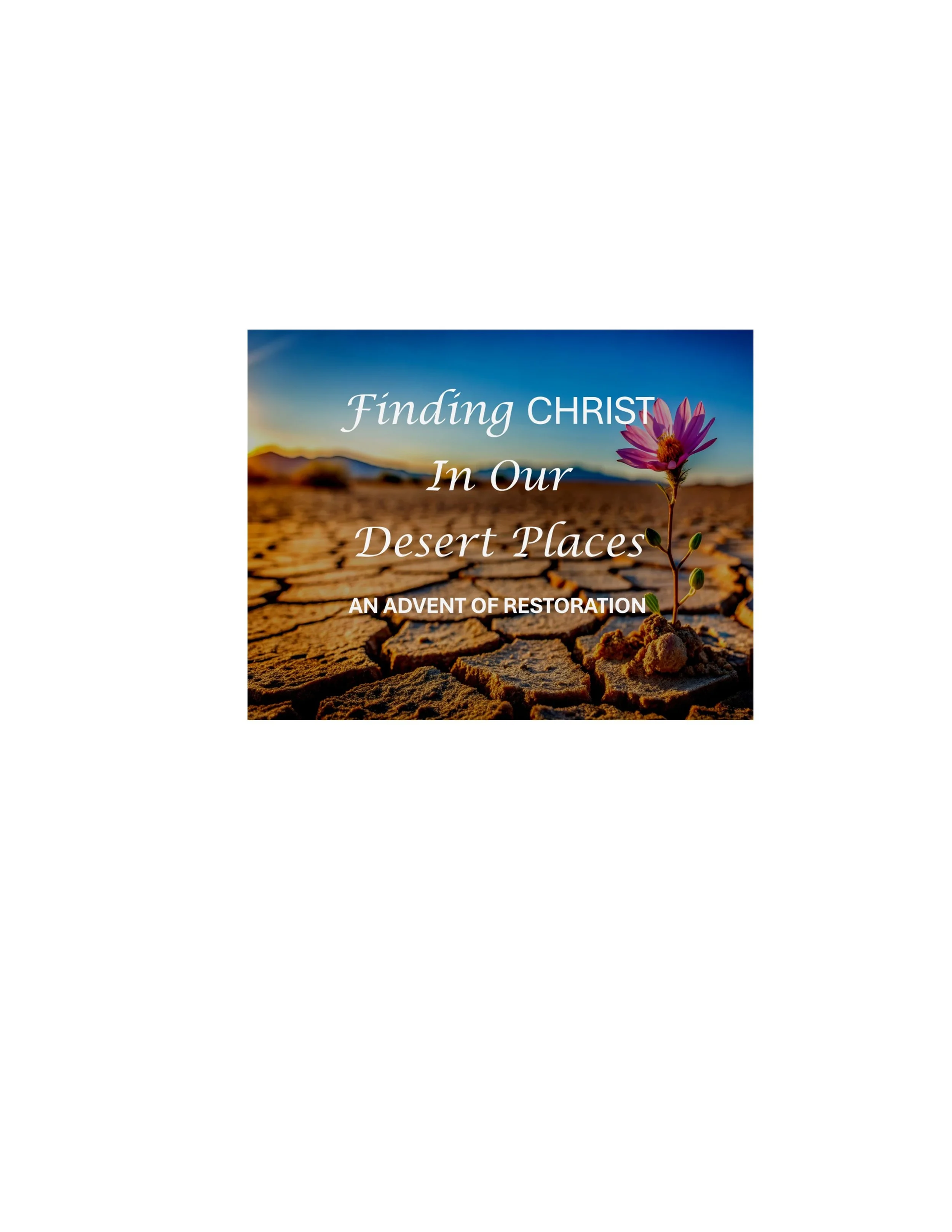 In-Person Worship Celebration Sermon Series "FINDING CHRIST IN OUR DESERT PLACES" and via YOUTUBE / FACEBOOK LIVE  