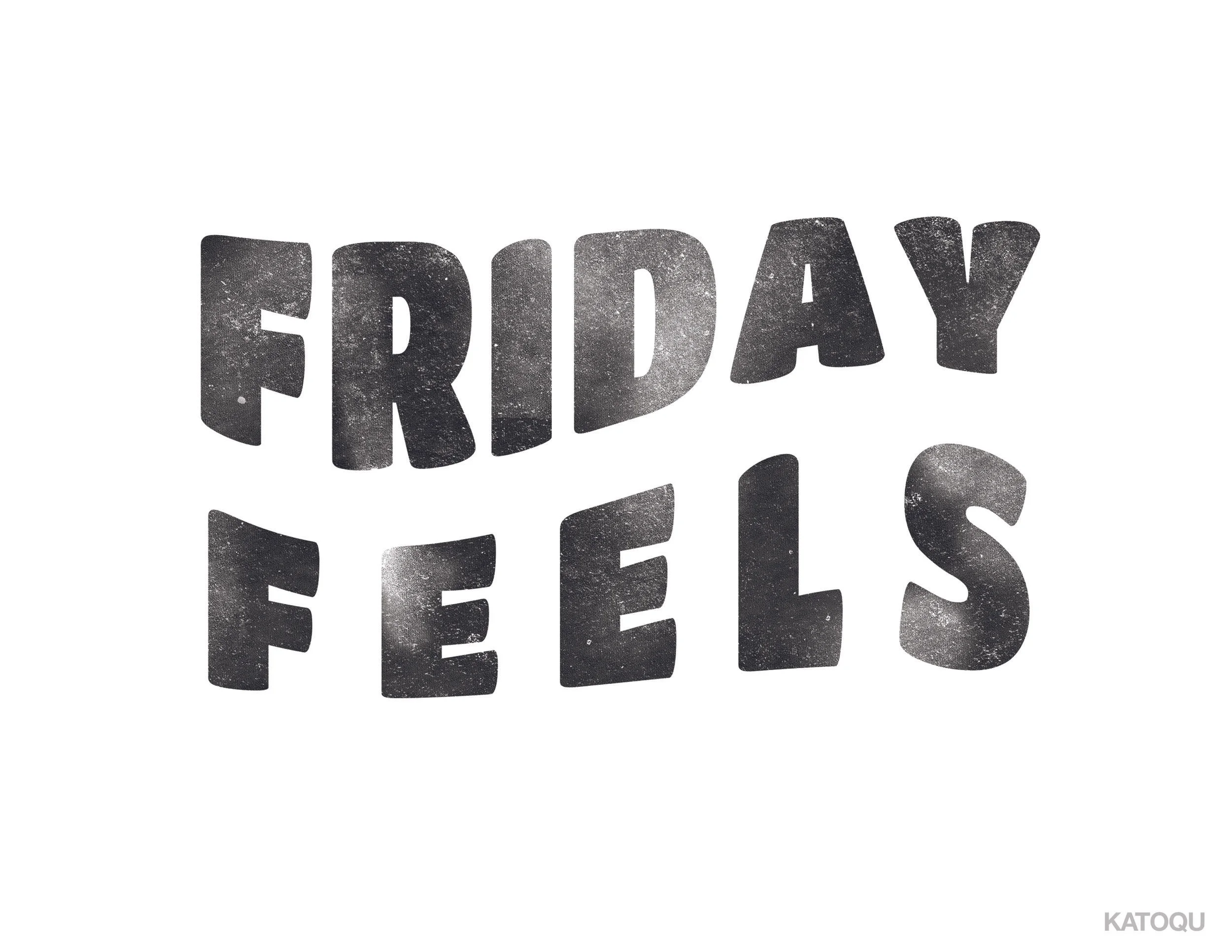 FRIDAY FEELS.jpg