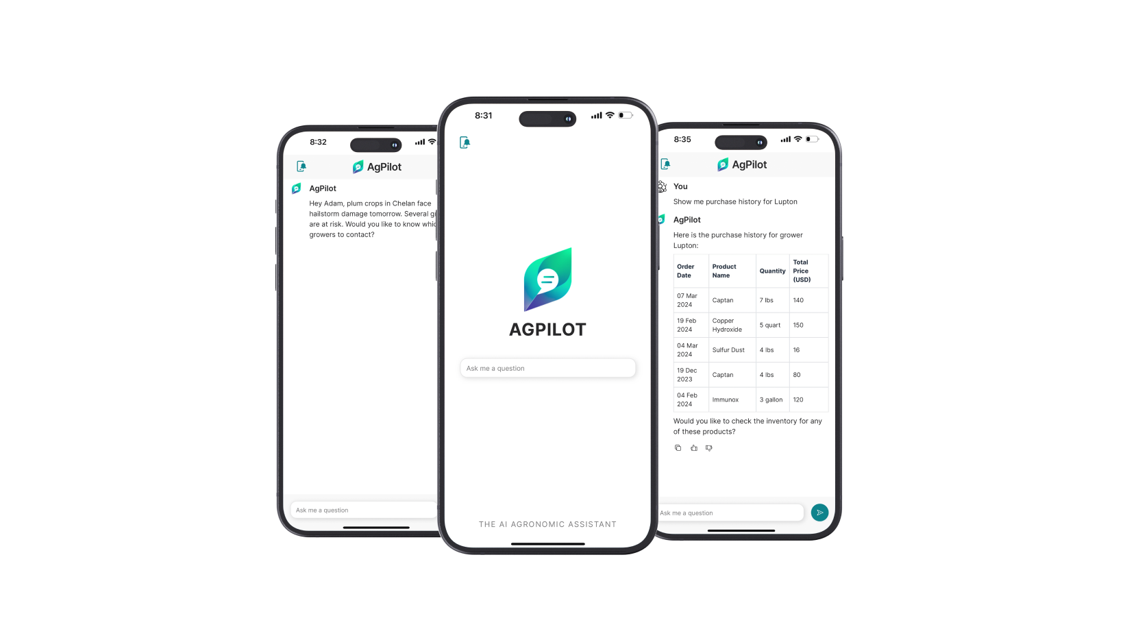 Three smartphone screens displaying the AGPILOT app interface. The middle screen shows the app's logo, a stylized leaf with a speech bubble, and a search bar with the text "Ask me a question." The left screen shows a message about potential hailstorm damage to crops and a contact prompt. The right screen shows purchase history for a grower named Lupton, including a table of orders, products, quantities, and prices.