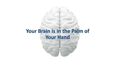 Your Brain is in the Palm of Your Hand