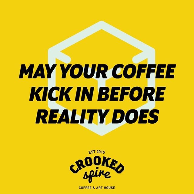 Get ready for reality with a coffee. Or ten. 🤞
