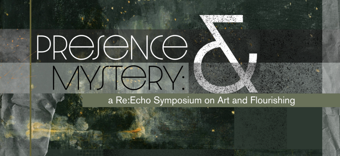 Presence & Mystery: A Symposium on Art and Flourishing
