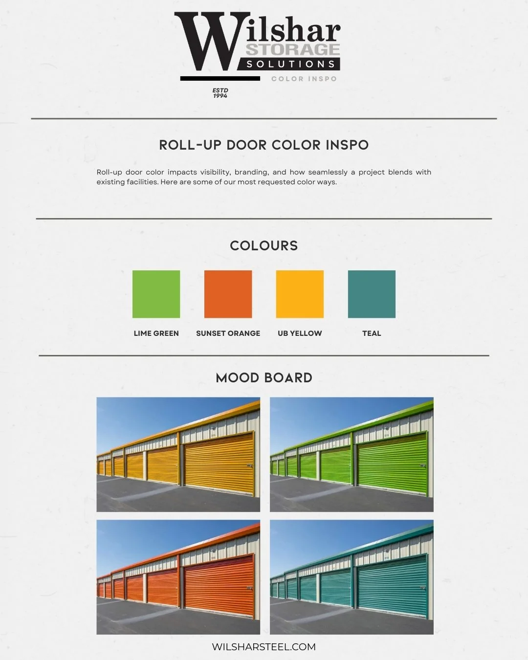 Roll-up door colors impact visibility, branding, and the overall look of a storage facility.

This set features:
Lime Green &bull; Sunset Orange &bull; UB Yellow &bull; Teal

Which colorway works best for your project?

wilsharsteel.com