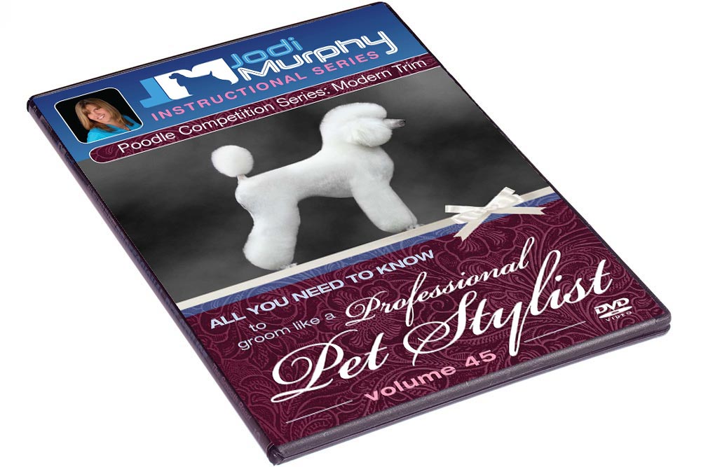 Volume 45: Poodle Competition Series - The Modern Trim DVD — Jodi Murphy  Grooming Products
