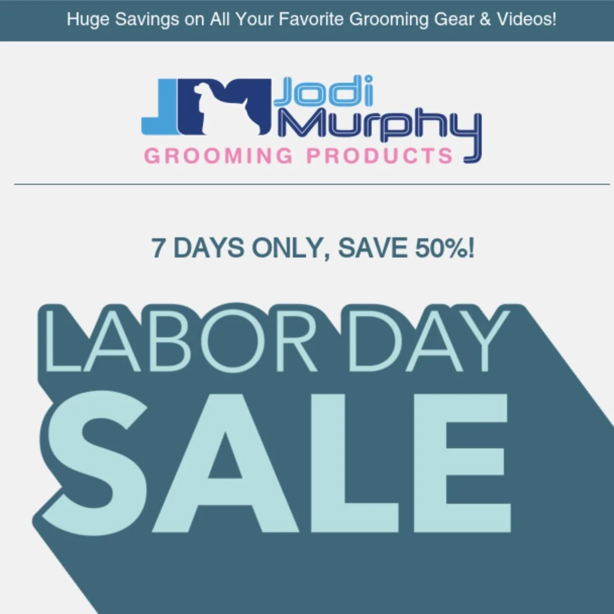 🛠️👷🎉 Groomers! It's the Labor Day BOGO 50% OFF!
Save on all the products you love now thru 9/8
You can also save 25% on a new or upgraded streaming video subscription of 3 or 12 mos. Use code LABORDAY on either website!