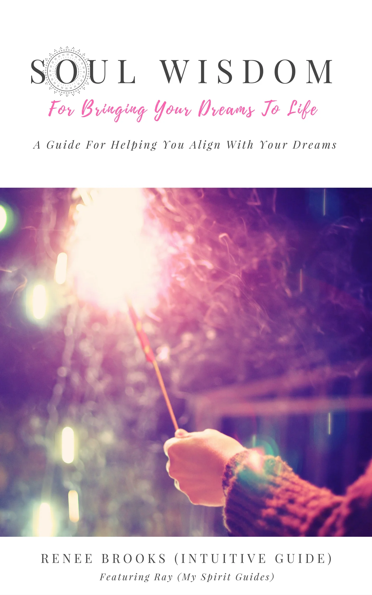 Soul Wisdom For Bringing Your Dreams To Life.jpg