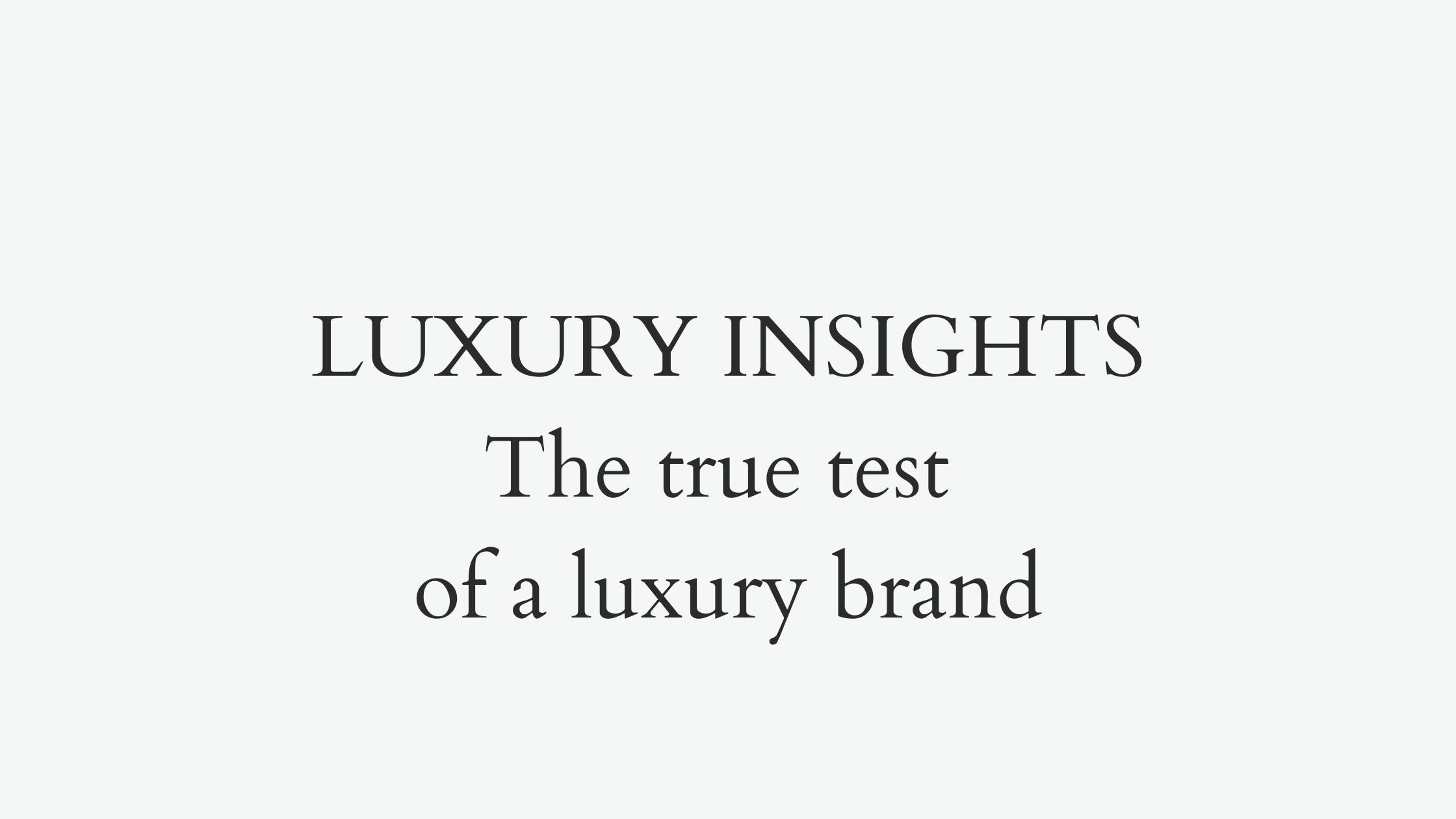 The true test of a luxury brand