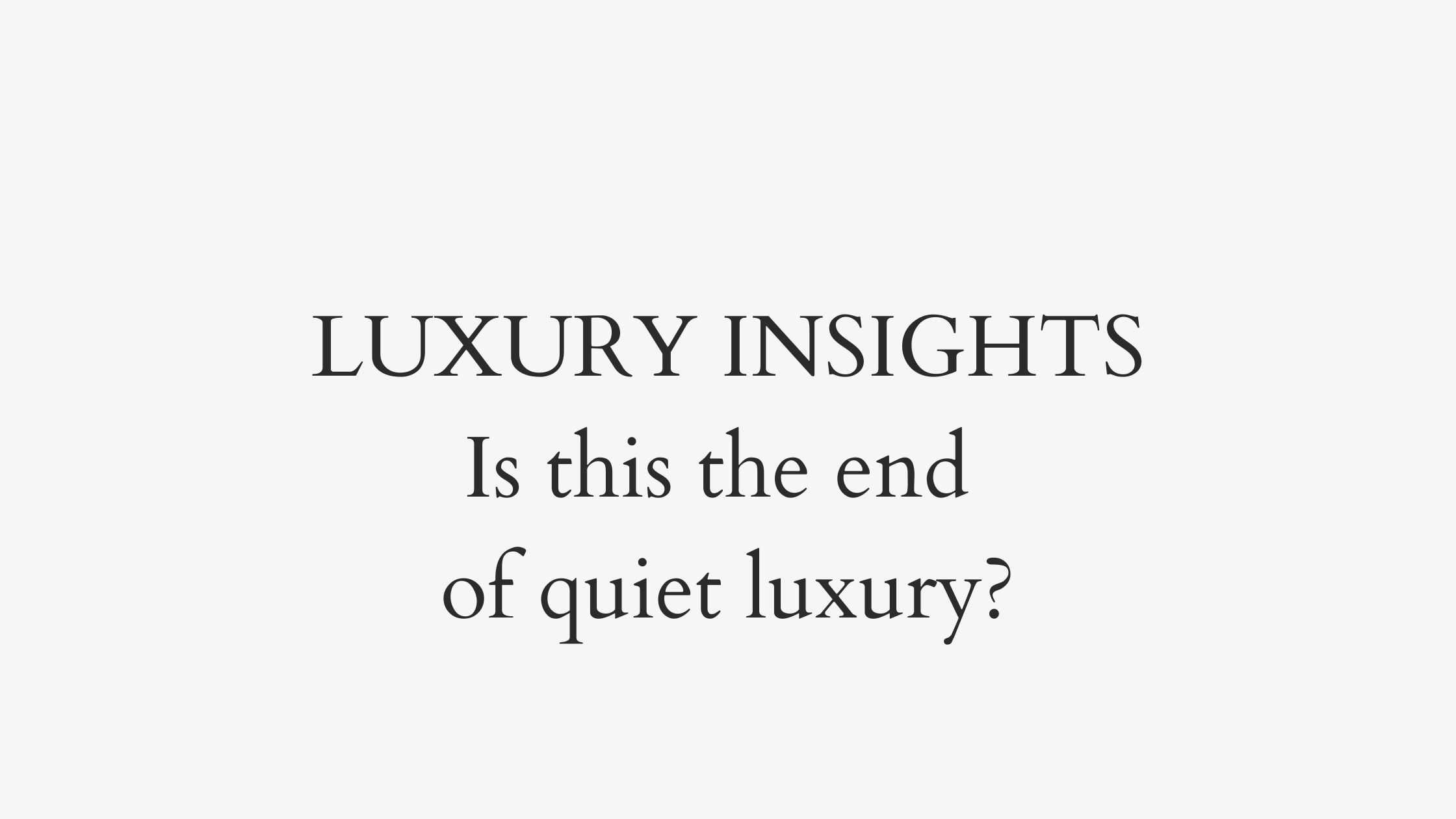 Is this the end of quiet luxury?