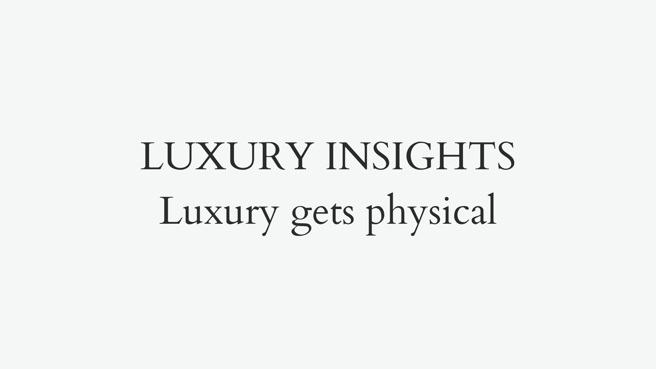 Luxury gets physical