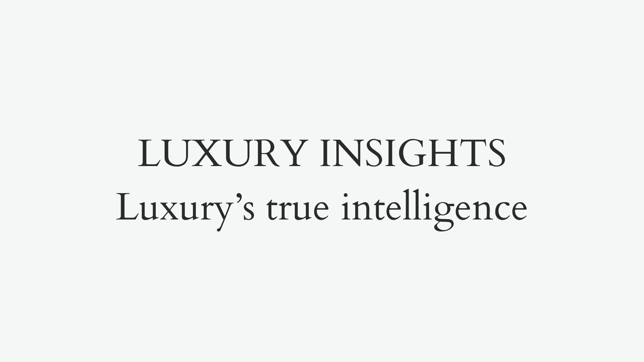 Luxury’s true intelligence