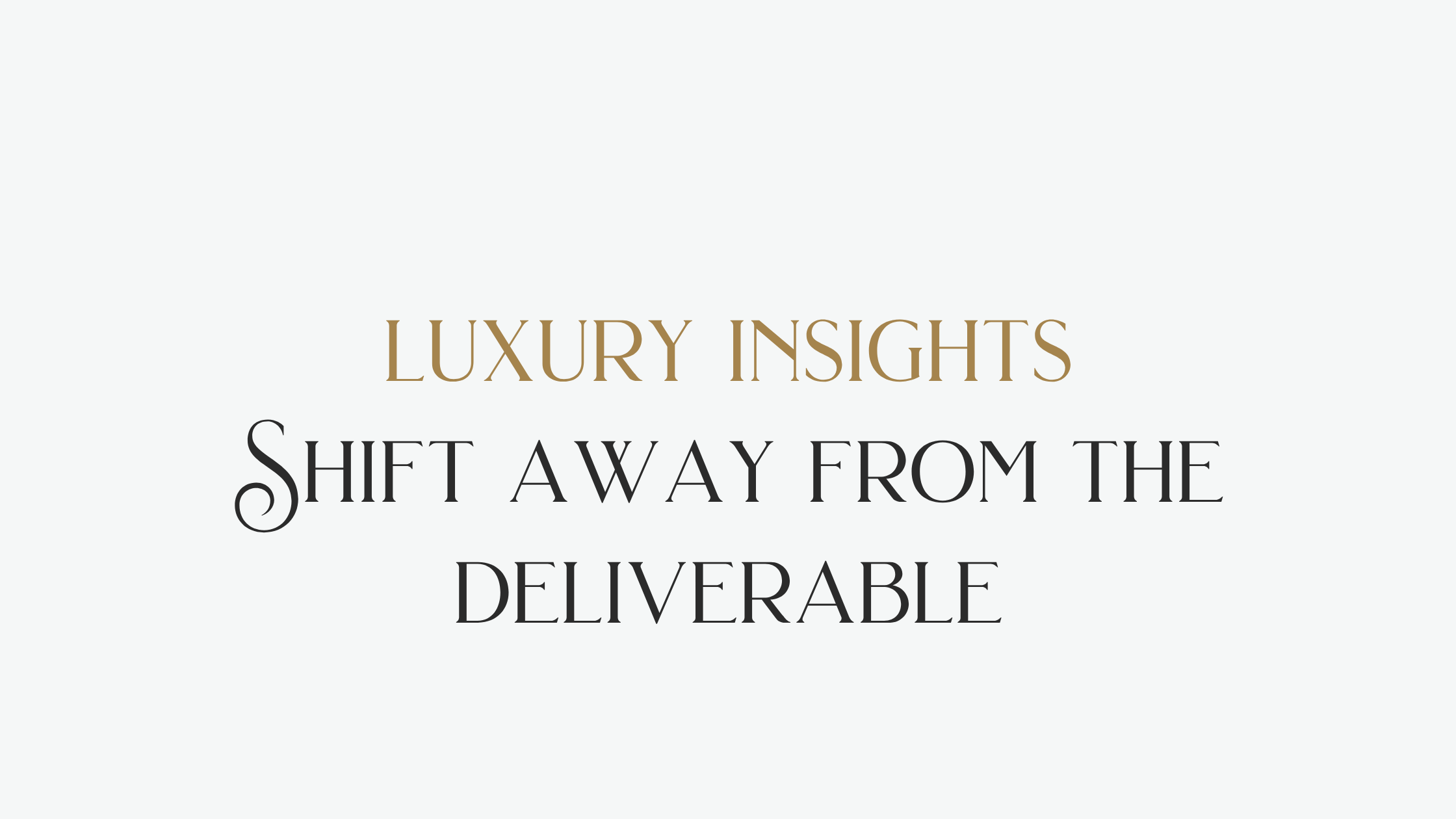 Shift away from the deliverable