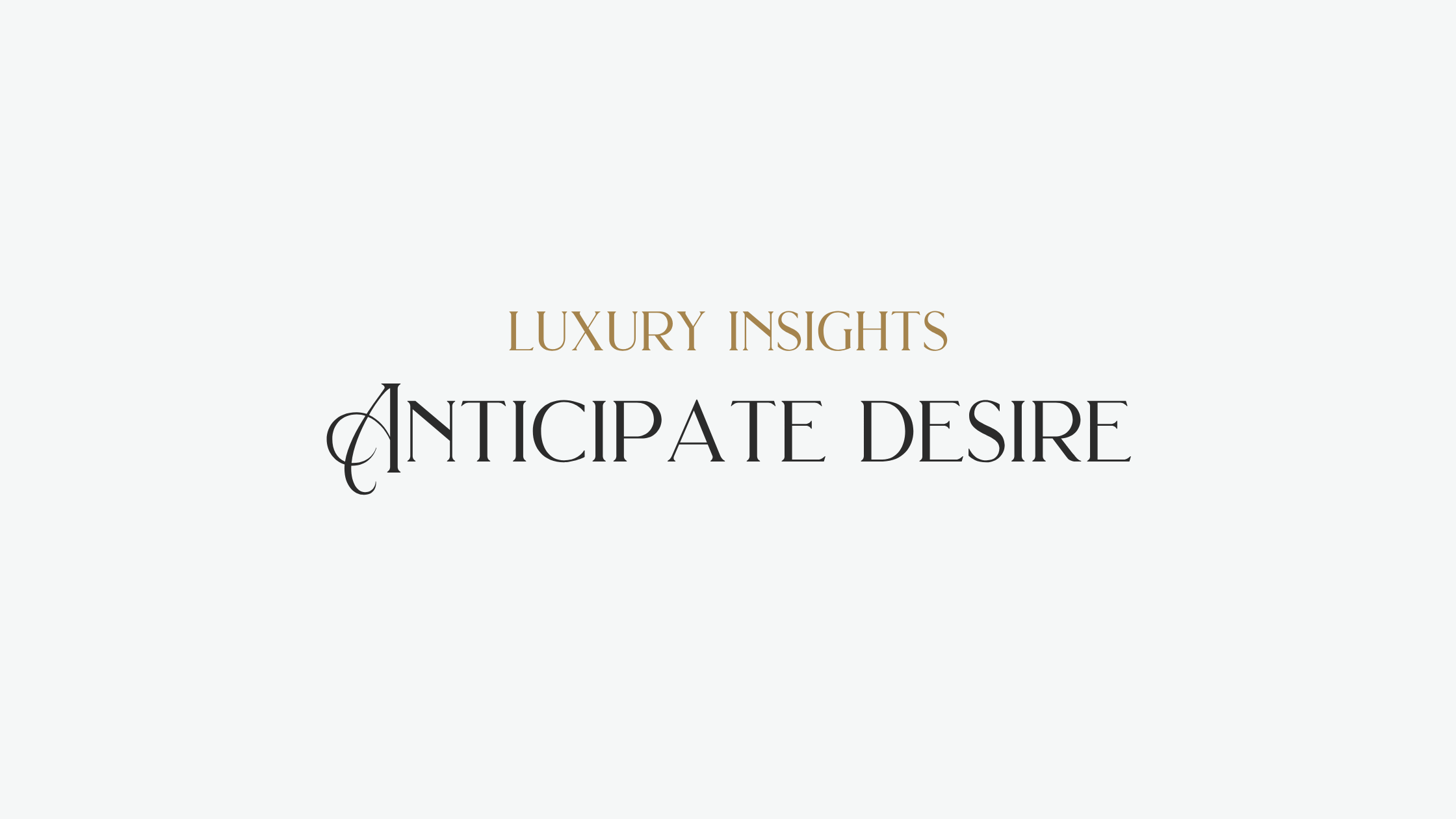 Anticipate desire