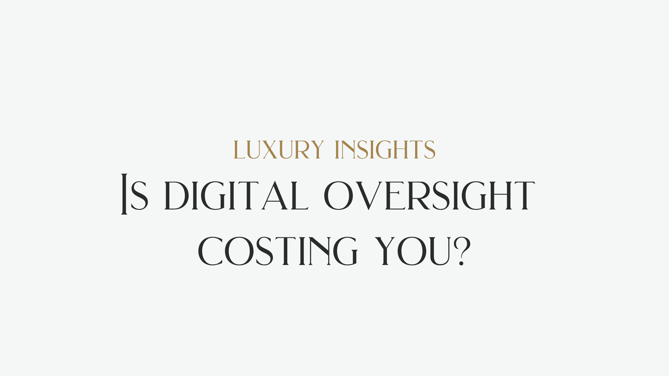 Is digital oversight costing you?