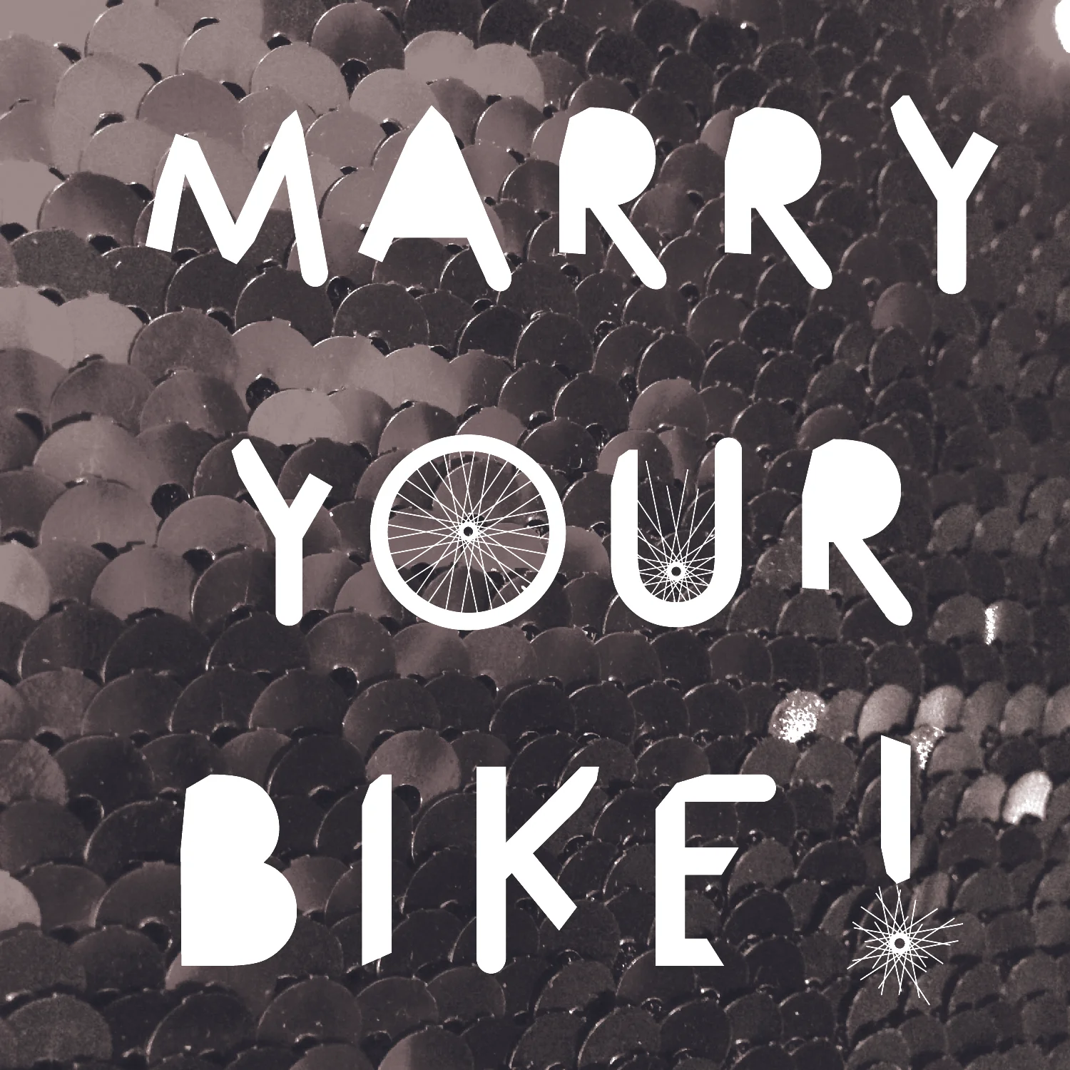 DNS present MARRY YOUR BIKE
