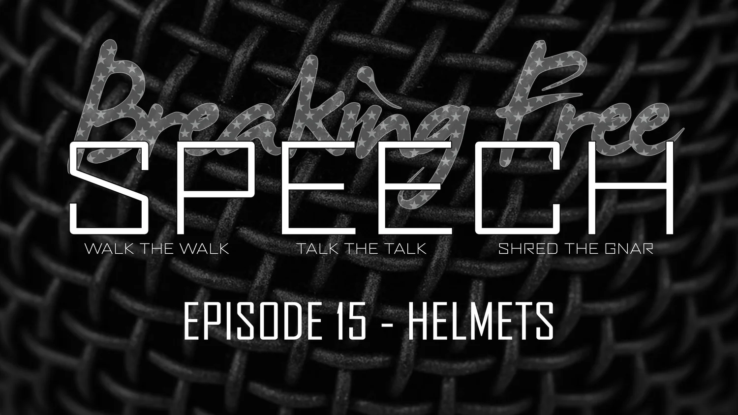 Breaking Free Speech ep 15 - HELMETS episode artwork