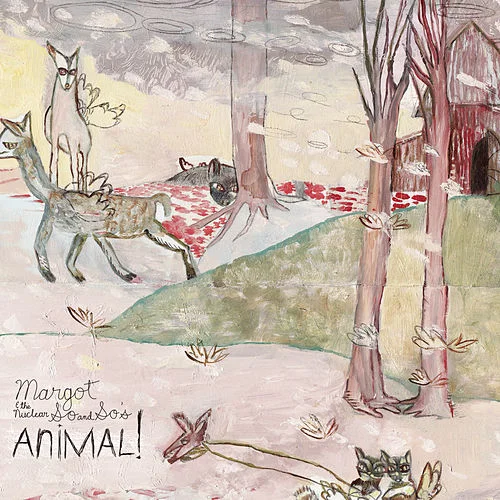 Margot & the Nuclear So and So's - "Animal!"
