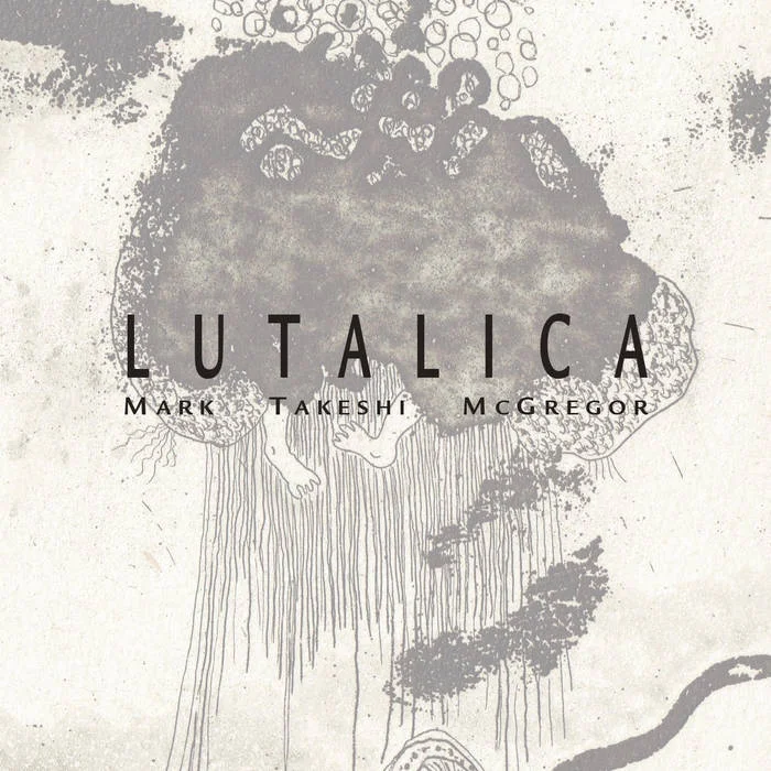 2019_Lutalica_Mark Takeshi McGregor_CD Cover.jpg