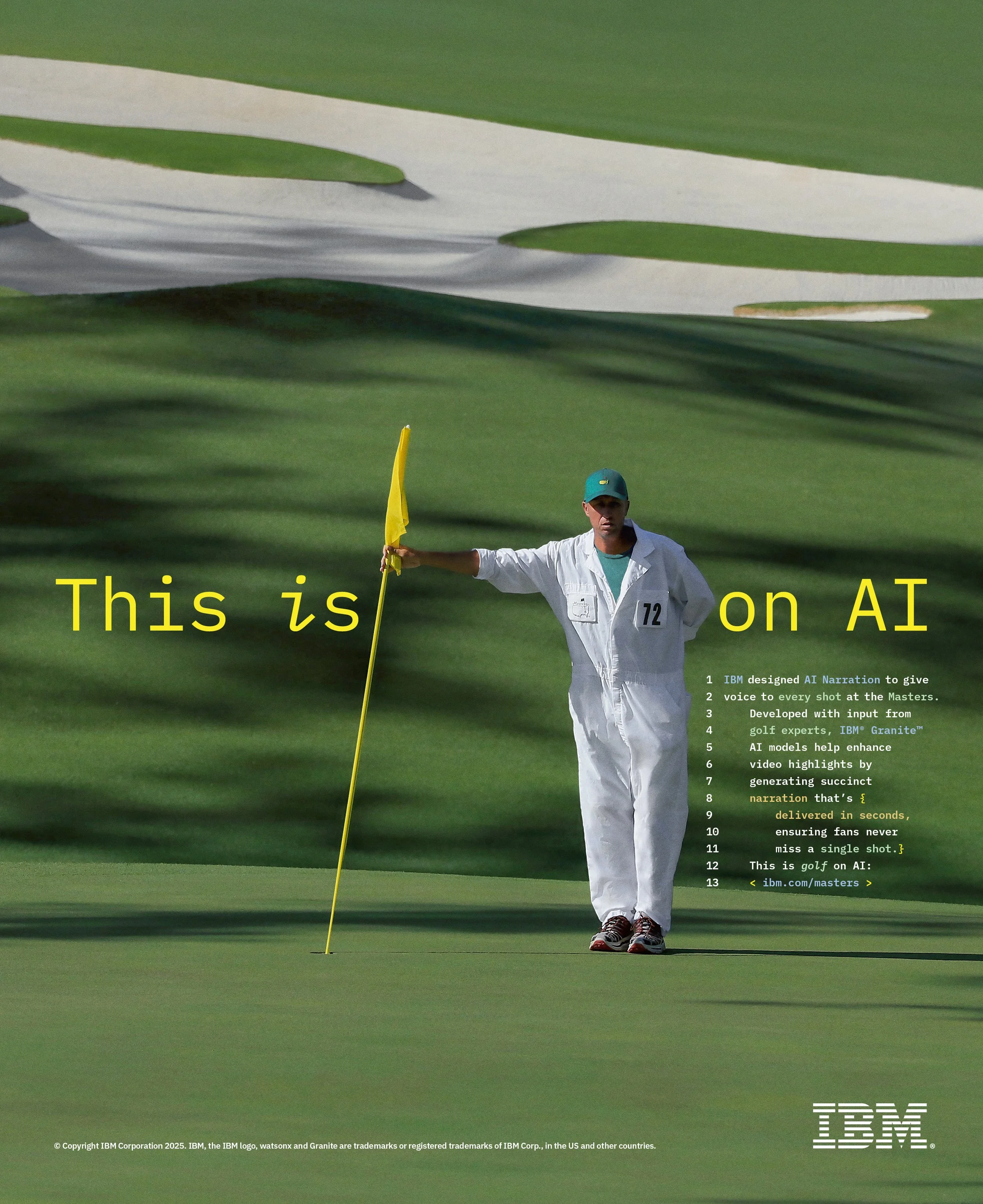 IBM designed AI Narration to give voice to every shot at the Masters. Developed with input from golf experts, IBM® Granite™ AI models help enhance video highlights by generating succinct narration that’s delivered in seconds, ensuring fans