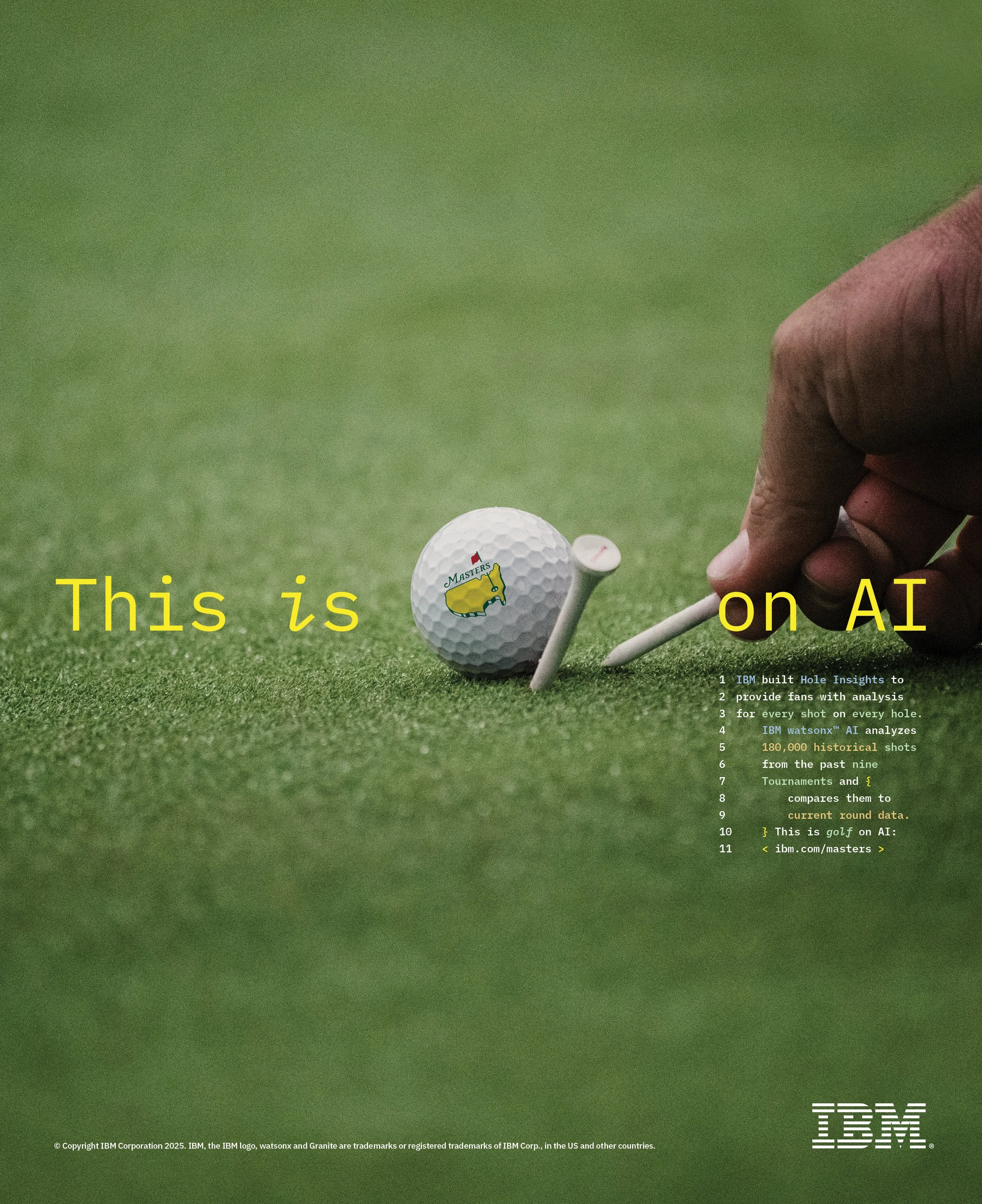 IBM built Hole Insights to provide fans with analysis for every shot on every hole. IBM watsonx™ AI analyzes 180,000 historical shots from the past nine Tournaments and compares them to current round data. This is golf on AI:  ibm.com/mast