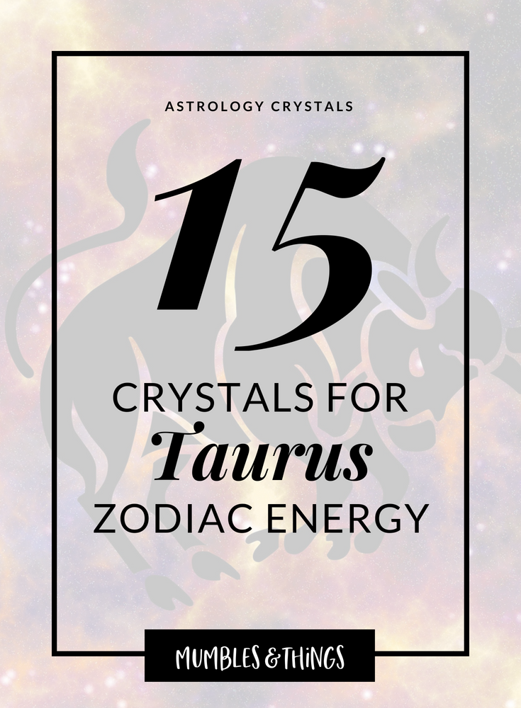 15 Crystals for Taurus Astrological Energy — Mumbles & Things