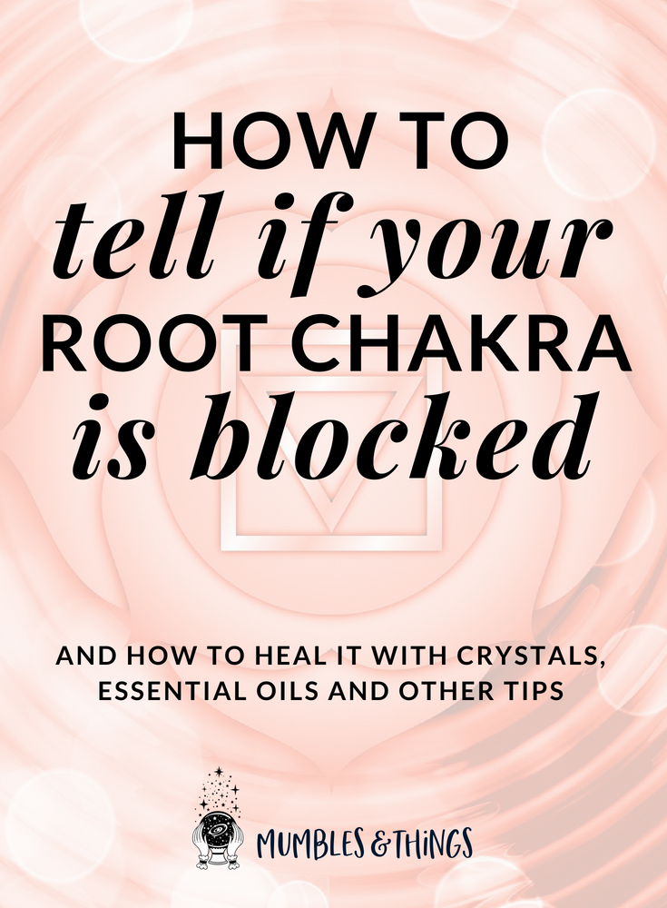 How to Tell If Your Root Chakra Is Blocked (+ Fixes) — Mumbles & Things